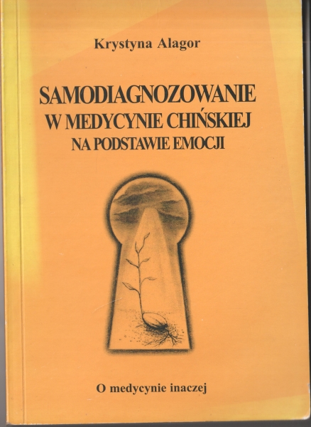 Alagor Krystyna Samodiagnozowanie w medycynie chińskiej na podstawie emocji [O medycynie inaczej] [PREZENT] 153784.
