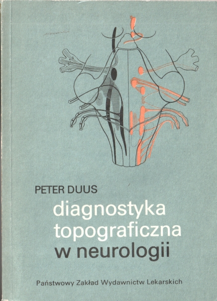 Duus Peter Diagnostyka topograficzna w neurologii słowo wstępne Rolf Hassler Rycin 271 – przeważnie dwubarwnycgh w 432 pojedynczych obrazach Gerharda Spitzera 153794.