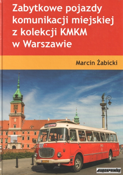 Żabicki Marcin Zabytkowe pojazdy komunikacji miejskiej w kolekcji KMKM w Warszawie 153807.
