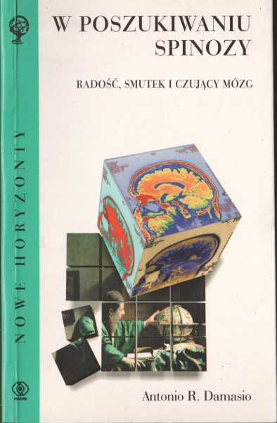 Damasio Antonio R. W poszukiwaniu Spinozy Radość, smutek i czujący mózg 153832.
