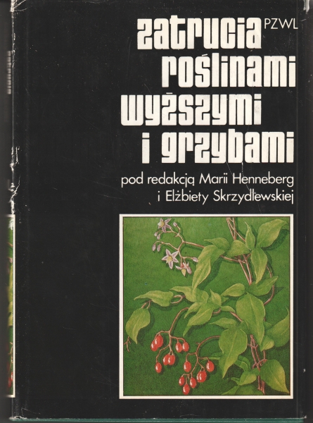 Henneberg Maria, Skrzydlewska Elżbieta red. Zatrucia roślinami wyższymi i grzybami 153855.