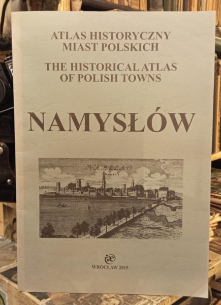 Czaja Roman red. Namysłów. Atlas historyczny miast polskich, t. IV Śląsk, zeszyt 11 TEKA 153886.