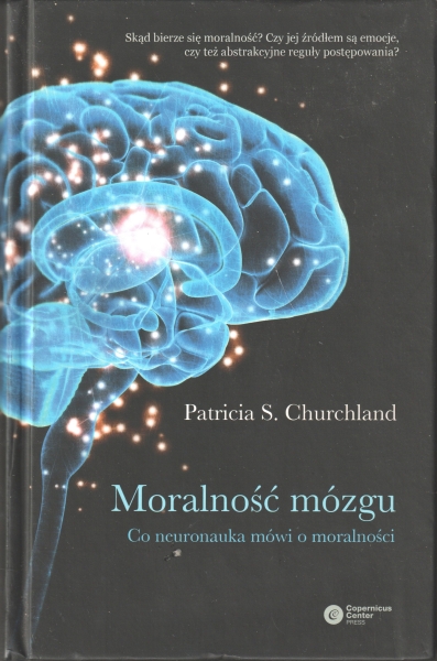 Churchland Patricia S. Moralność mózgu. Co neuronauka mówi o moralności 153892.