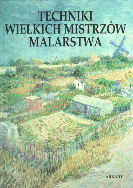 Anfam David, Beal Mary, Bowes Edwin i inni Techniki wielkich mistrzów malarskich 153941.