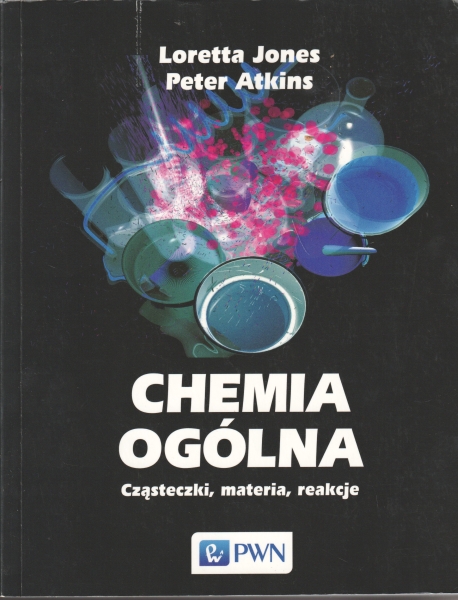 Jones Loretta, Atkins Peter Chemia ogólna Cząsteczki, materia, reakcje 153969.