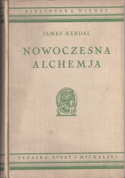 Kendal James Nowoczesna alchemja [chemia] [prezent] [Bbilioteka Wiedzy] 154005.