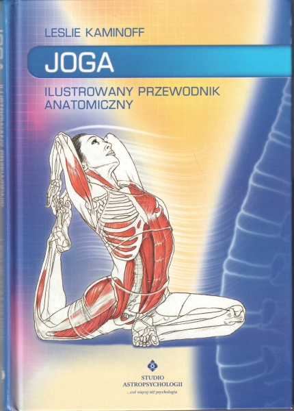 Kaminoff Leslie Joga Ilustrowany przewodnik anatomiczny 154010.