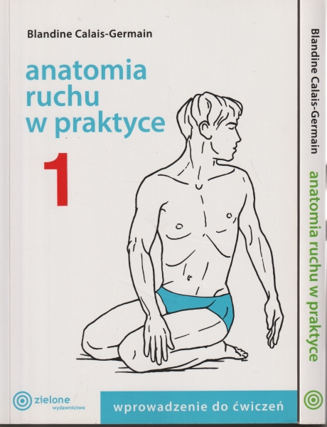 Calais-Germain Blandine Anatomia ruchu w praktyce Tom 1,2 154019.