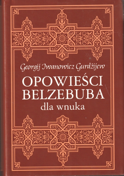 Gurdżijew Georgij Iwanowicz Opowieści Belzebuba dla wnuka Obiektywnie bezstronna krytyka życia ludzi 154092.