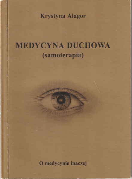 Alagor Krystyna Medycyna duchowa (samoterapia) [O medycynie inaczej] 154105.