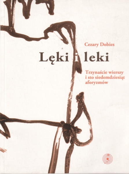 Dobies Cezary Lęki i leki  Trzynaście wierszy i sto siedemdziesiąt aforyzmów                154156.