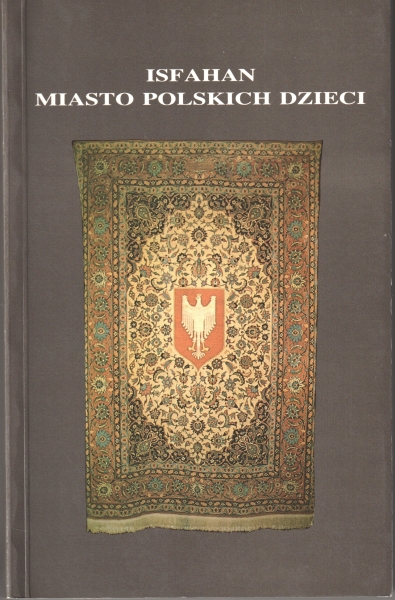 Beaupre-Stankiewicz Irena, Waszczuk – Kamieniecka Danuta, Lewicka - Howells Jadwiga, OBE, red. Isfahan – miasto polskich dzieci 154171.