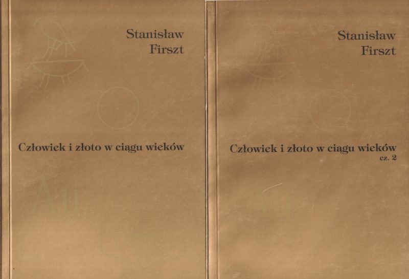 Firszt Stanisław Człowiek i złoto w ciągu wieków cz. 1,2 Wybór poezji i aforyzmów o złocie 154190.