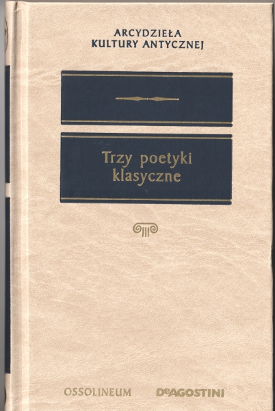 Arystoteles, Horacy, Pseudo-Longinos Trzy poetyki klasyczne [Arcydzieła Kultury Antycznej]                154233.