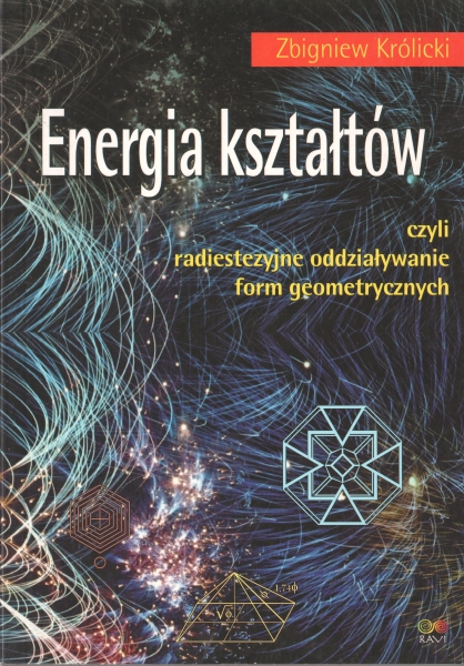 Królicki Zbigniew Energia kształtów czyli radiestezyjne oddziaływania form geometrycznych 154272.